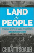 Land and People of Indian States & Union Territories (Chattisgarh) Vol. 6th - Gyan Books