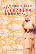 The Evolution of Ideals of Womenhood in Indian Society - Gyan Books