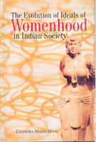 The Evolution of Ideals of Womenhood in Indian Society - Gyan Books