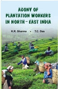 Agony of the Plantation Workers North East India - Gyan Books