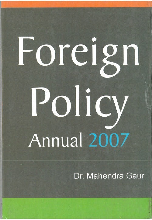 Foreign Policy Annual 2007(1 July 2006 to 31 December 2006) Part II - Gyan Books