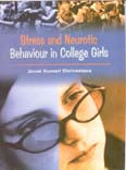 Stress and Neurotic Behaviour in College Girls - Gyan Books