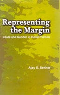 Representing the Margin: Caste and Gender in Indian Fiction - Gyan Books