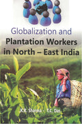 Globalization and Plantation Workers in North-East India - Gyan Books