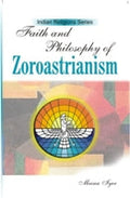 Faith and Philosophy of Zoroastrianism - Gyan Books