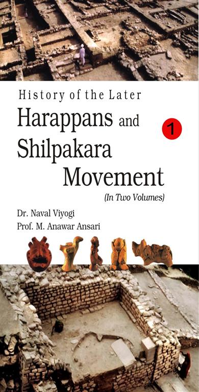 History of the Later Harappans and Shilpakara Movement Vol. 1st - Gyan Books