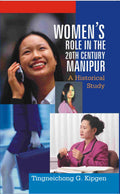 Women's Role in the 20Th Century, Manipur: A Historical Study - Gyan Books