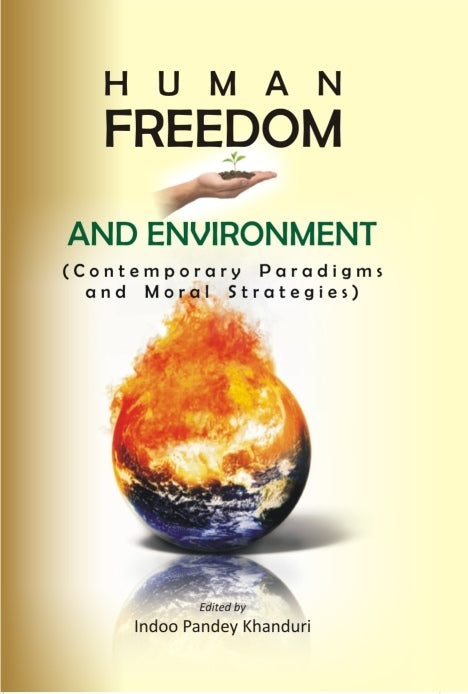 Human Freedom and Environment Contemporary Paradigms and Moral Strategies - Gyan Books