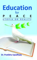 Education For Peace: Utopia Or Reality - Gyan Books