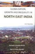 Globalisation, Growth and Inequality in North East India Vol. 1st - Gyan Books