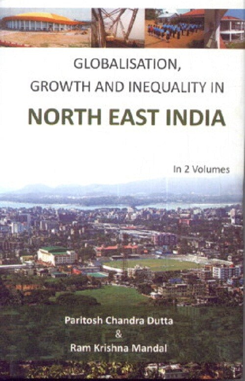 Globalisation, Growth and Inequality in North East India Vol. 1st - Gyan Books