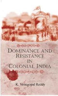 Dominance and Resistance in Colonial India - Gyan Books