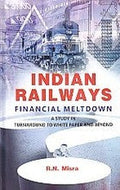 Indian Railways Financial Meltodown: a Study - Gyan Books