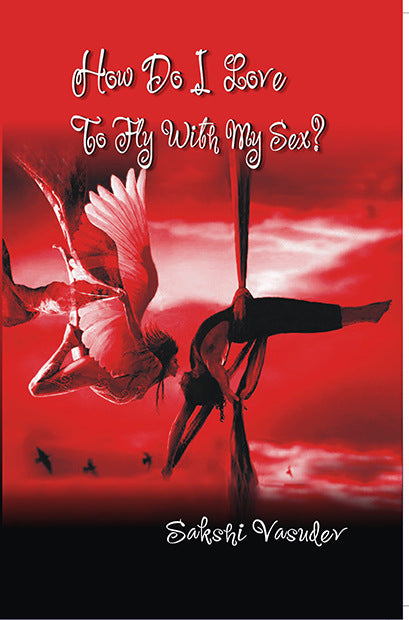 How Do I Love to Fly With My Sex? - Gyan Books