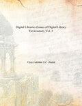 Digital Libraries (Issues of Digital Library Environmet) Vol. 3rd - Gyan Books