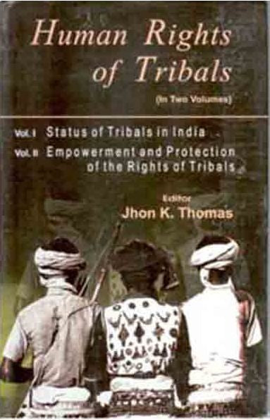 Human Rights of Tribals (Empowerment and Protection of the Rights of Tribals) Vol. 2nd - Gyan Books