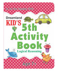 Dreamland Kid's 5th Activity Book - Logic Reasoning
