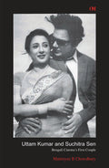 Uttam Kumar and Suchitra Sen by Maitreyee B. Chowdhury - Om Books