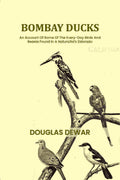 Bombay ducks: An Account Of Some Of The Every-Day Birds And Beasts Found In A Naturalist's Eldorado - Gyan Books