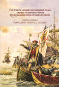 The Three Voyages of Vasco de Gama and his Viceroyalty from the Lendas da India of Gaspar Corrêa - Gyan Books