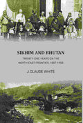 Sikhim and Bhutan: 21 year on north east frontier 1887-1908 - Gyan Books