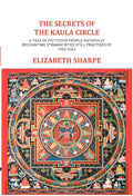 The Secrets of The Kaula Circle: A tale of fictitious people faithfully recounting strange rites still practised by this cult - Gyan Books