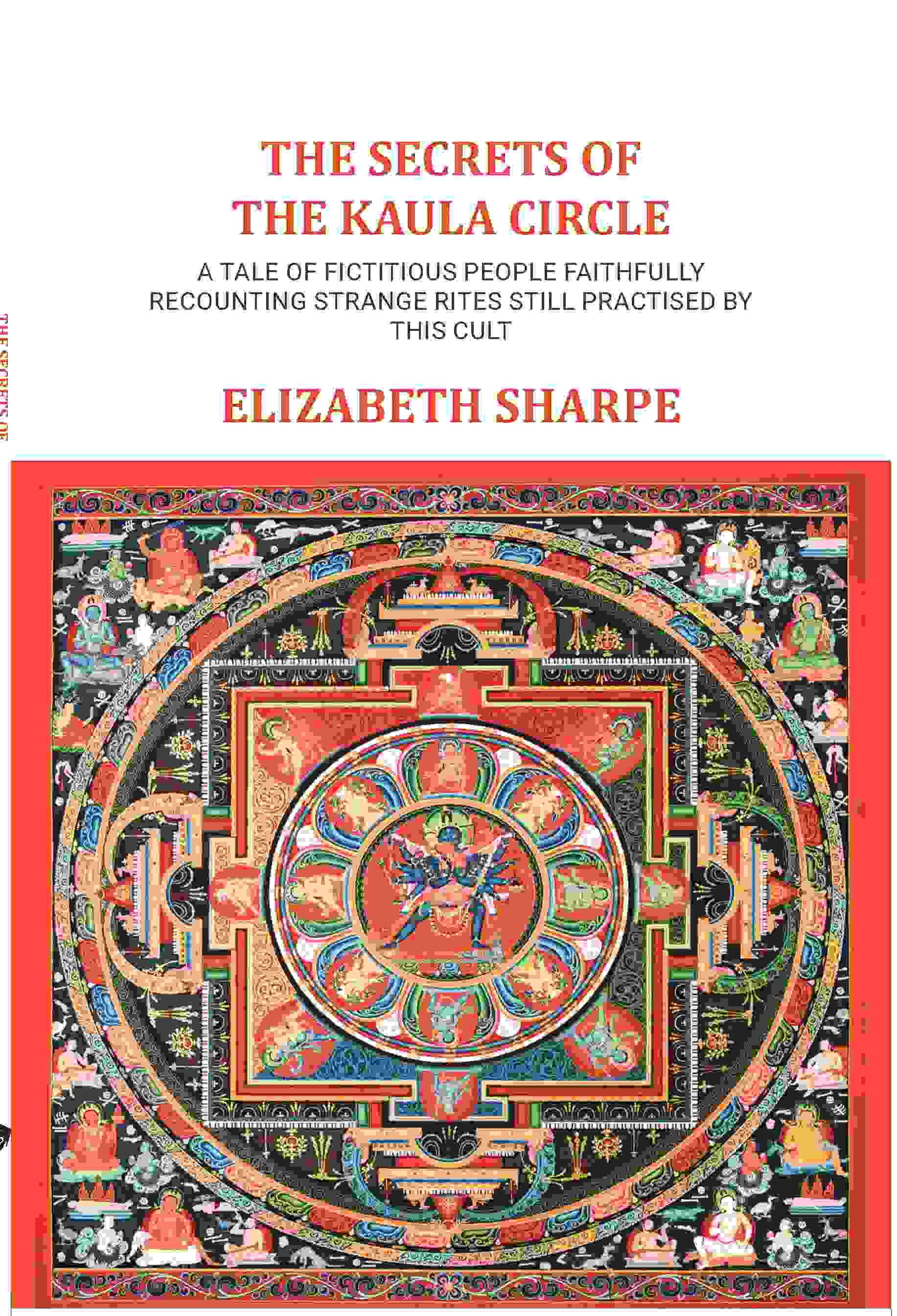 The Secrets of The Kaula Circle: A tale of fictitious people faithfully recounting strange rites still practised by this cult - Gyan Books