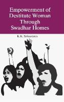 Empowerment of Destiute Women: Through Swadhar Homes - Gyan Books