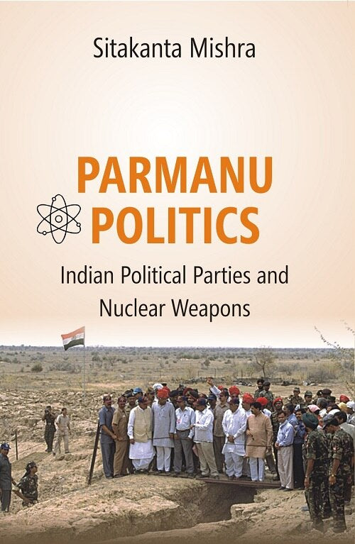 Parmanu Politics: Indian Political Parties and Nuclear Weapons - Gyan Books