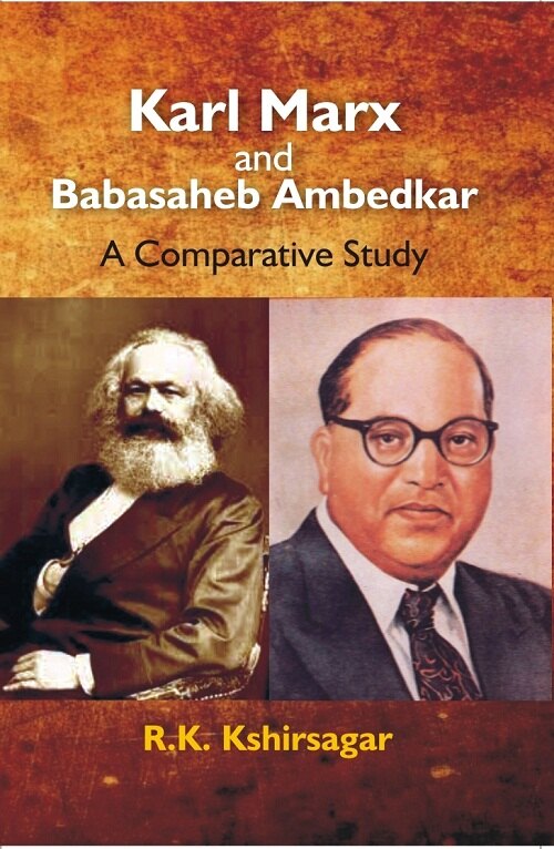 Karl Marx and Babasaheb Ambedkar : a Comparative Study - Gyan Books
