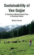 Sustainability of Van Gujjar : a Transition of Muslim Postoral Tribe in Himalayan Region - Gyan Books