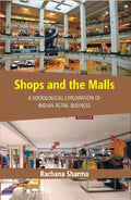 Shops and the Malls : a Sociological Exploration of Indian Retail Business - Gyan Books