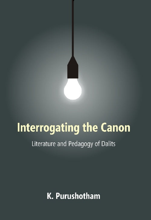 Interrogating the Canon : Literature and Pedagogy of Dalits - Gyan Books