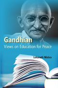 Gandhian Views On Education For Peace - Gyan Books