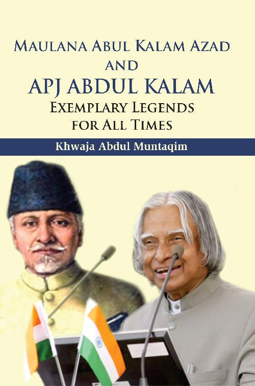 Maulana Abul Kalam Azad and Apj Abdul Kalam : Exemplary Legends For All Times - Gyan Books