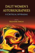 Dalit Women's Autobiographies : a Critical Appraisal - Gyan Books