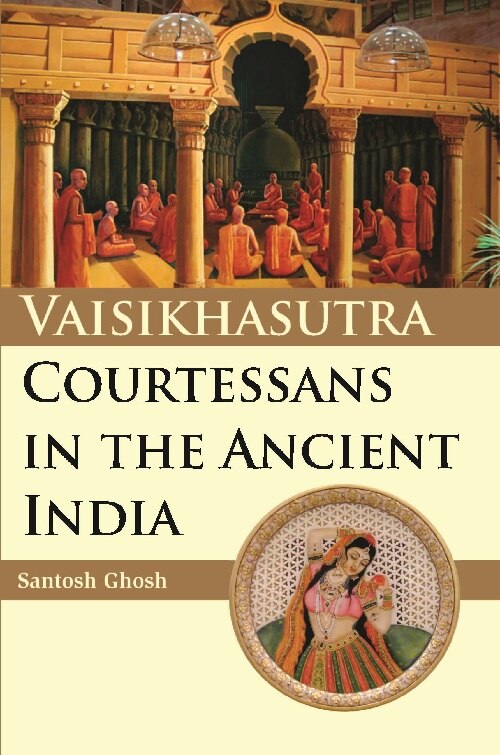 Vaisikhasutra Courtesans in the Ancient in India - Gyan Books