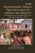Reservation : Policy, Practice and Its Impact On Society : Scheduled Castes and Scheduled Tribes Vol. 1st - Gyan Books