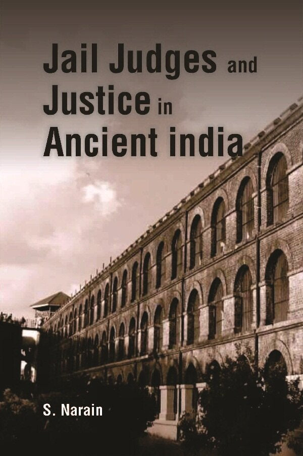 Jail Judges & Justice in Ancient India - Gyan Books