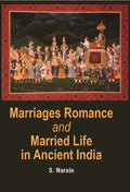 Marriages Romance and Married Life in Ancient India (Ancient to Modern) - Gyan Books