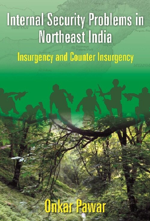 Internal Security Problems in Northeast India : Insurgency and Counter Insurgency in Assam Since 1985 - Gyan Books