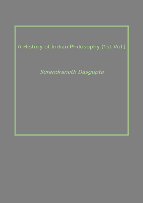 A History of Indian Philosophy Vol. 1st - Gyan Books