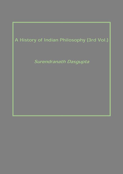 A History of Indian Philosophy Vol. 3rd - Gyan Books