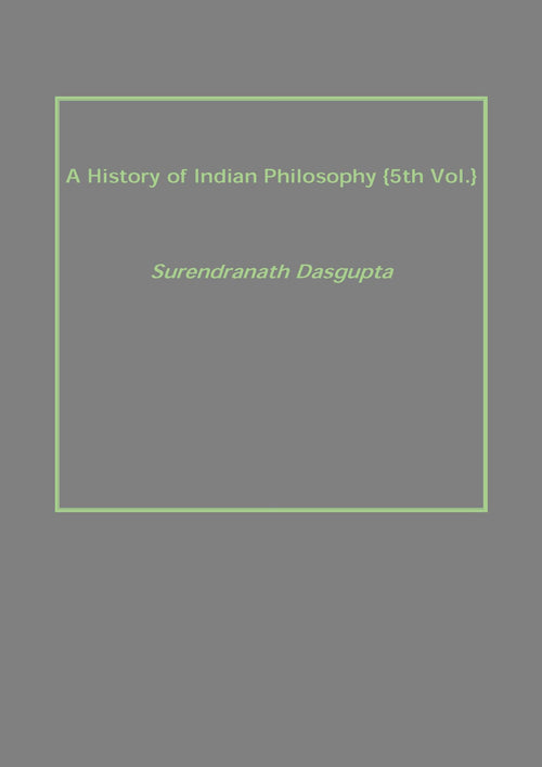 A History of Indian Philosophy Vol. 5th - Gyan Books