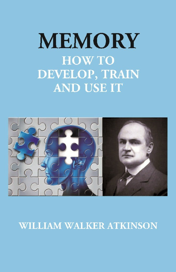 Memory: How to Develop, Train and Use It - Gyan Books