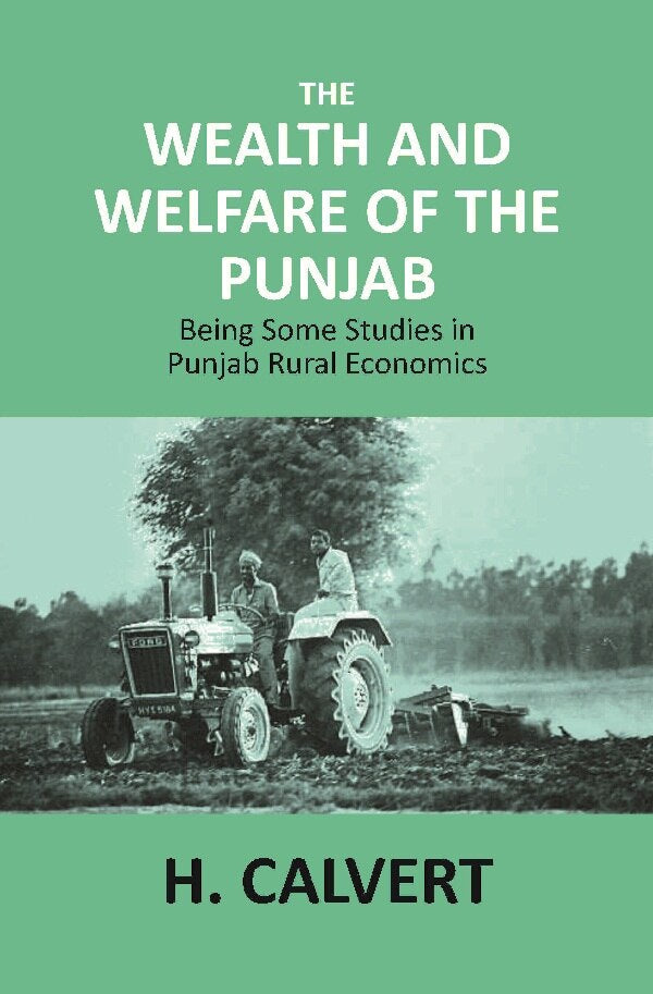 The Wealth and Welfare of the Punjab: Being Some Studies in Punjab Rural Economics - Gyan Books