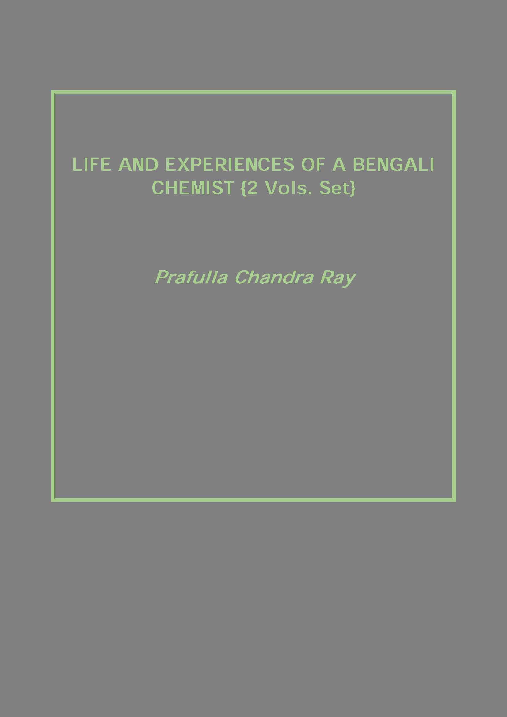 Life and Experiences of a Bengali Chemist 2 Vols. Set - Gyan Books