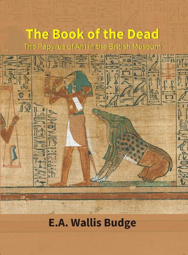 The Book of the Dead : the Papyrus of Ani in the British Museum - Gyan Books