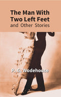 The Man With Two Left Feet : and Other Stories - Gyan Books