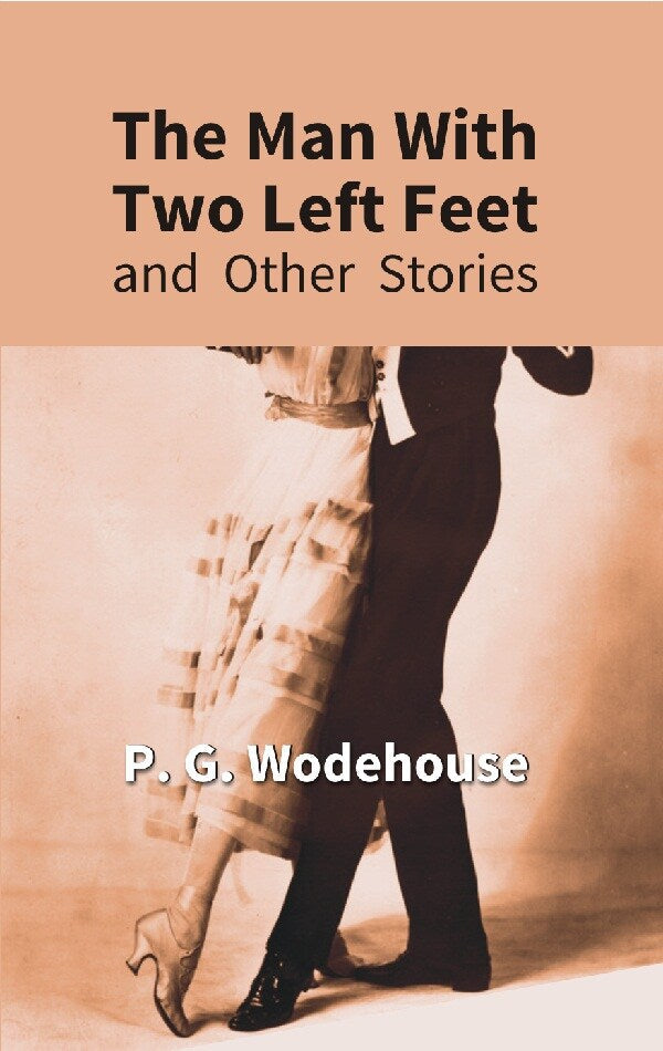 The Man With Two Left Feet : and Other Stories - Gyan Books